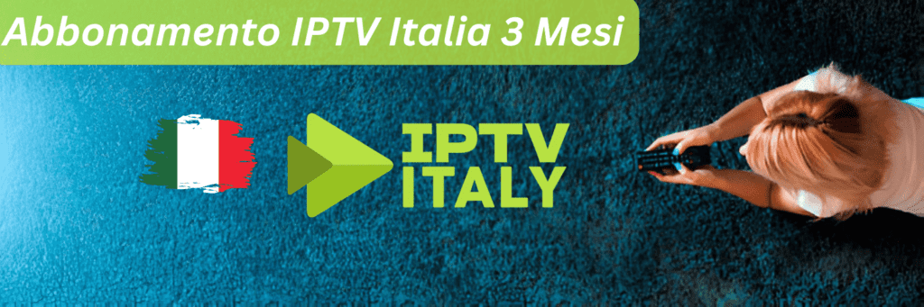 Abbonamento IPTV Italia 3 Mesi