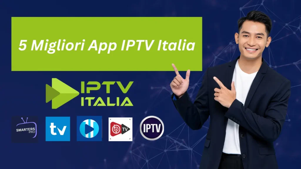 Le 5 Migliori App IPTV italia
